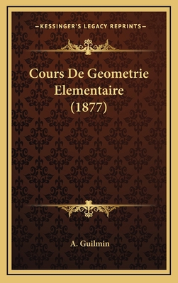 Cours De Geometrie Elementaire (1877) [French] 1166869547 Book Cover