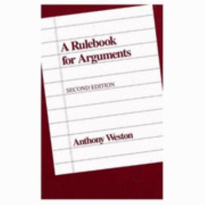 A Rulebook for Arguments 0872201562 Book Cover