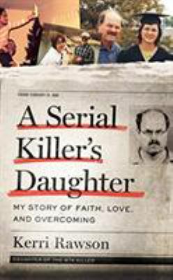 A Serial Killer's Daughter: My Story of Faith, ... 1978621191 Book Cover