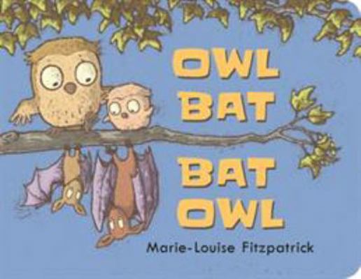 Owl Bat Bat Owl 1406377406 Book Cover