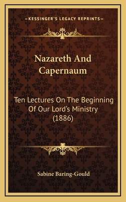 Nazareth And Capernaum: Ten Lectures On The Beg... 1168993768 Book Cover