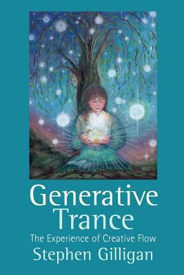 Generative Trance: The Experience of Creative Flow 178583388X Book Cover