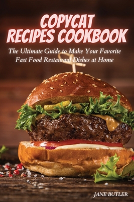 Copycat Recipes Cookbook: The Ultimate Guide to... 1914129474 Book Cover