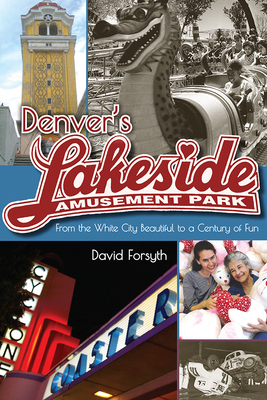 Denver's Lakeside Amusement Park: From the Whit... 160732430X Book Cover