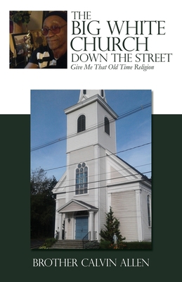 The Big White Church Down the Street: Give Me T... 1545681465 Book Cover