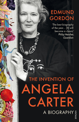 The Invention of Angela Carter: A Biography 0099575728 Book Cover