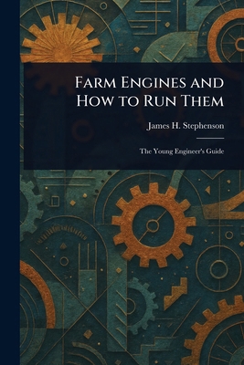 Farm Engines and How to Run Them 1023377810 Book Cover