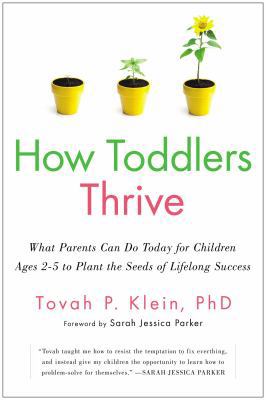 How Toddlers Thrive: What Parents Can Do Today ... 1476735131 Book Cover