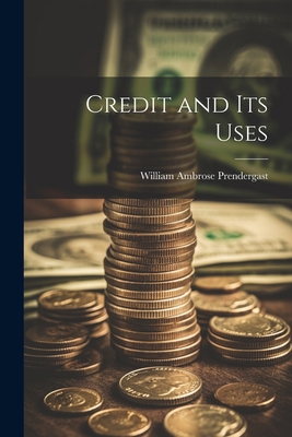 Credit and Its Uses 1021645028 Book Cover