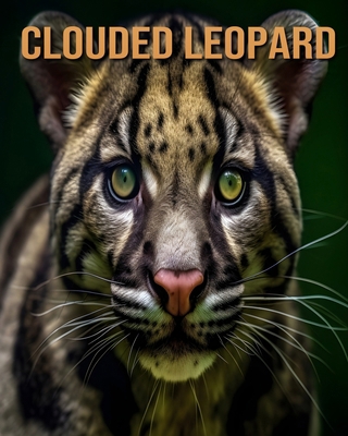 Clouded Leopard: Learn About Clouded Leopard an... B0DL436YYF Book Cover