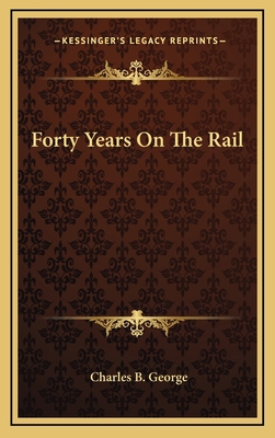 Forty Years On The Rail 1163498025 Book Cover