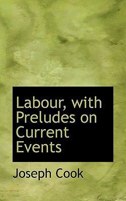 Labour, with Preludes on Current Events 1117180360 Book Cover