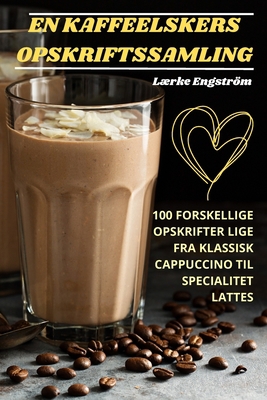 En Kaffeelskers Opskriftssamling [Danish] 1835518702 Book Cover