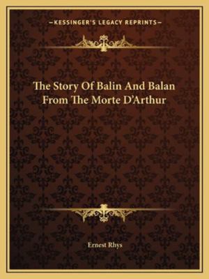 The Story Of Balin And Balan From The Morte D'A... 1162878843 Book Cover