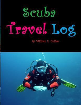 Scuba Travel Log: Diving Is My Passion and I Ne... 1792863462 Book Cover