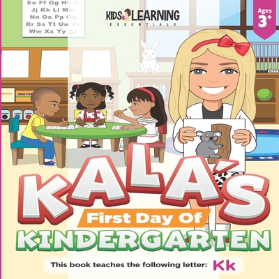 Kala's First Day Of Kindergarten: The first day... 1649150059 Book Cover