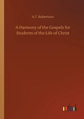 A Harmony of the Gospels for Students of the Li... 3732676552 Book Cover