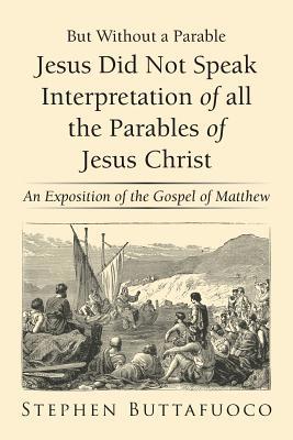 But Without a Parable Jesus Did Not Speak Inter... 179602306X Book Cover