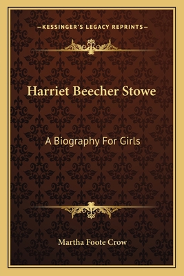 Harriet Beecher Stowe: A Biography For Girls 1163786306 Book Cover