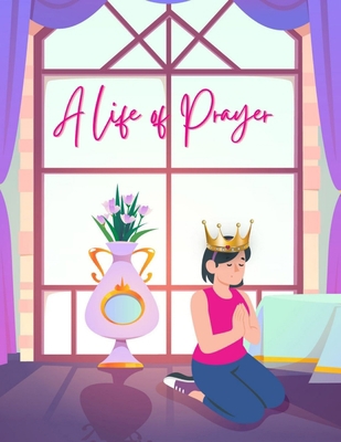 A Life of Prayer B08QBQKZTZ Book Cover