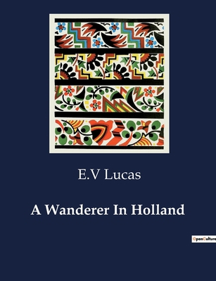 A Wanderer In Holland B0CTDDCS2R Book Cover