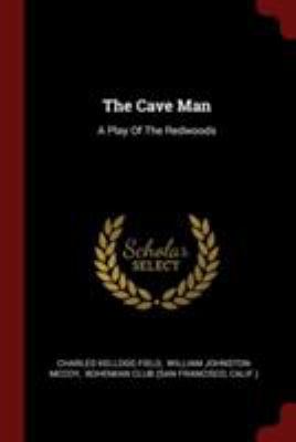 The Cave Man: A Play Of The Redwoods 1376290812 Book Cover