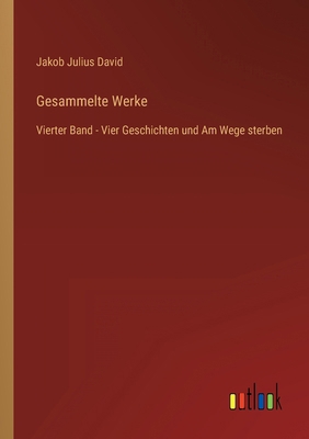 Gesammelte Werke: Vierter Band - Vier Geschicht... [German] 3368487922 Book Cover