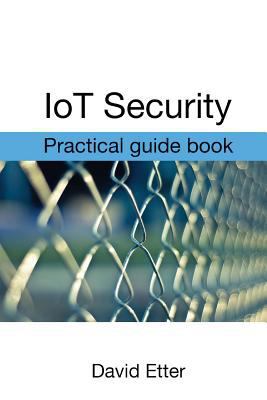 IoT Security: Practical guide book 1540335011 Book Cover