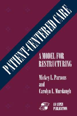 Patient Centered Care: A Model for Restructurin... 0834209837 Book Cover
