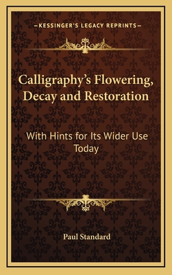 Calligraphy's Flowering, Decay and Restoration:... 1168679044 Book Cover