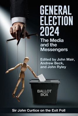 General Election 2024: The Media and the Messen...            Book Cover