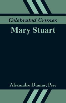 Celebrated Crimes: Mary Stuart 935329116X Book Cover