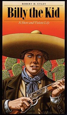 Billy the Kid: A Short and Violent Life 080324553X Book Cover