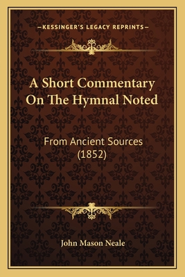 A Short Commentary On The Hymnal Noted: From An... 1165252619 Book Cover