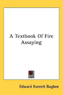 A Textbook Of Fire Assaying 0548536783 Book Cover