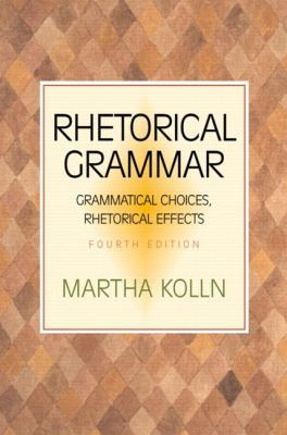 Rhetorical Grammar: Grammatical Choices, Rhetor... 0321103386 Book Cover