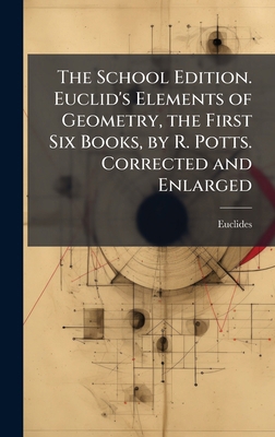 The School Edition. Euclid's Elements of Geomet... 1023831589 Book Cover