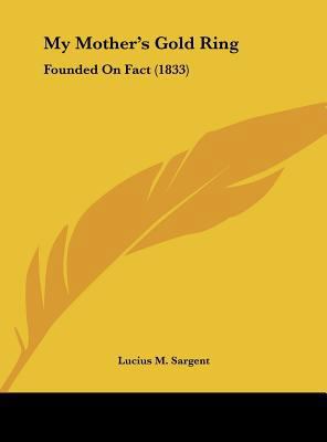 My Mother's Gold Ring: Founded on Fact (1833) 1161688544 Book Cover