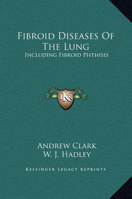 Fibroid Diseases Of The Lung: Including Fibroid... 1169287948 Book Cover