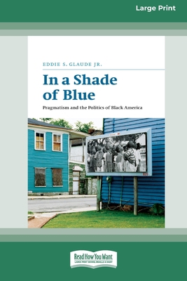 In a Shade of Blue: Pragmatism and the Politics... 0369370902 Book Cover