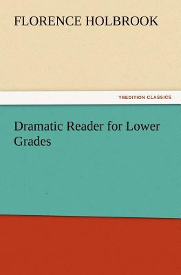 Dramatic Reader for Lower Grades 384721683X Book Cover