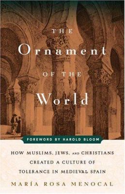 The Ornament of the World: How Muslims, Jews, a... 0316566888 Book Cover
