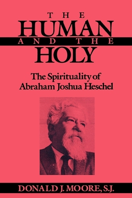 The Human and the Holy: The Spirituality of Abr... 082321236X Book Cover