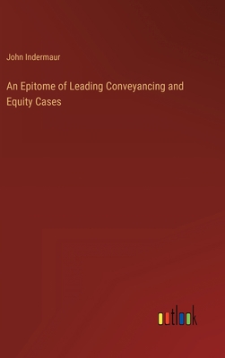 An Epitome of Leading Conveyancing and Equity C... 3368805150 Book Cover