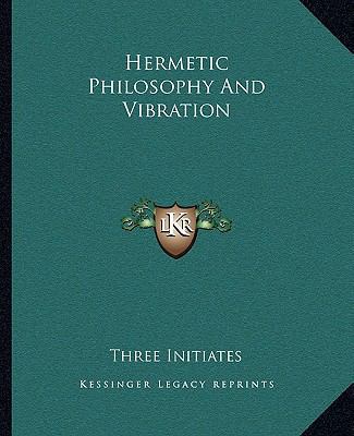 Hermetic Philosophy And Vibration 116281182X Book Cover