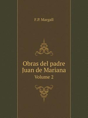 Obras del padre Juan de Mariana Volume 2 [Spanish] 5519075611 Book Cover