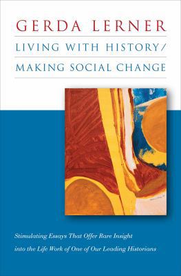 Living With History / Making Social Change 0807832936 Book Cover