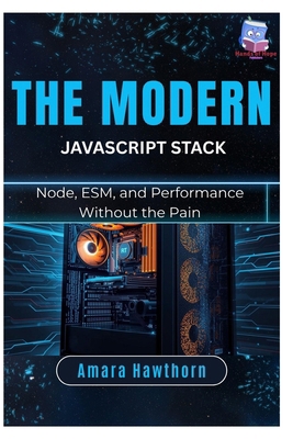 The Modern JavaScript Stack: Node, ESM, and Per... B0GL2BT2L7 Book Cover