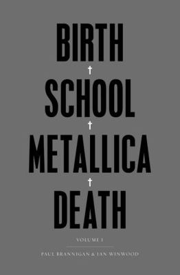 Birth School Metallica Death, Volume 1: The Bio... 0571294138 Book Cover