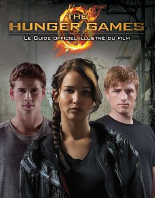 The Hunger Games: Le Guide Officiel Illustr? Du... [French] 1443118990 Book Cover